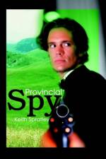 Provincial Spy af Keith Spratley