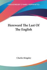 Hereward the Last of the English af Charles Kingsley