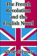 The French Revolution and the English Novel af Allene Gregory