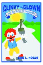 Clinky The Clown and The Secret of Happyville af Eric L Hogue