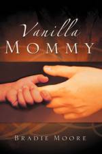 Vanilla Mommy af Bradie Moore