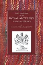 History of the Royal Artillery (Crimean Period) af J.R. Jocelyn