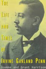 The Life and Times of Irvine Garland Penn af Joanne K Harrison