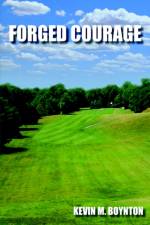 Forged Courage af Kevin M. Boynton