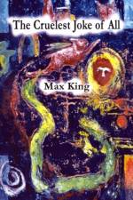 The Cruelest Joke of All af Max King