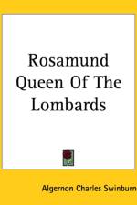 Rosamund Queen Of The Lombards af Algernon Charles Swinburne