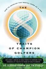 The 8 Traits Of Champion Golfers af Dr. Deborah Graham