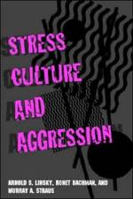 Stress, Culture, and Aggression af Arnold S. Linsky