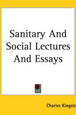 Sanitary And Social Lectures And Essays af Charles Kingsley