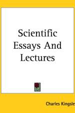 Scientific Essays And Lectures af Charles Kingsley