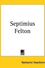 Septimius Felton af Nathaniel Hawthorne