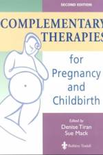 Complementary Therapies for Pregnancy and Childbirth af Denise (Chief Executive Office/Education Director Tiran