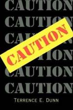 Caution af Terrence E Dunn