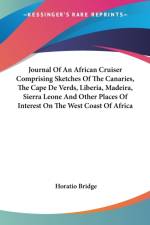 Journal Of An African Cruiser Comprising Sketches Of The Canaries, The Cape De Verds, Liberia, Madeira, Sierra Leone And Other Places Of Interest On The West Coast Of Africa af Horatio Bridge