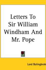 Letters To Sir William Windham And Mr. Pope af Henry St. John Bolingbroke