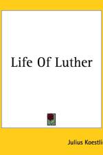 Life Of Luther af Julius Koestlin