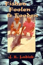 Fishen - Foolen - Fooden af J. E. Ludick