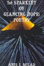 1st Sparklet of Glancing Hope af Anis I. Milad