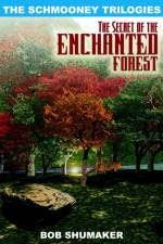 The Secret of the Enchanted Forest af Bob Shumaker