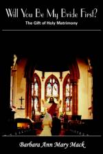 Will You Be My Bride First? af Barbara Ann Mary Mack