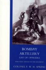 Bombay Artillery List of Officers af Frederick William Mackenzie Spring
