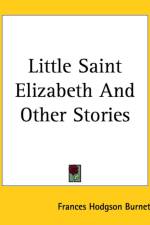 Little Saint Elizabeth And Other Stories af Frances Hodgson Burnett