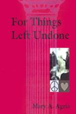 For Things Left Undone af Mary A. Agria