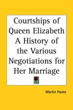 Courtships of Queen Elizabeth a History of the Various Negotiations for Her Marriage af Martin Hume