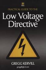 Practical Guide to Low Voltage Directive af Gregg (G.K. Consultants Limited) Kervill