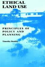 Ethical Land Use af Timothy (Associate Professor of Urban and Environmental Planning Beatley