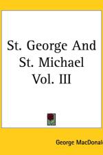 St. George And St. Michael Vol. III af George MacDonald
