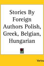 Stories By Foreign Authors Polish, Greek, Belgian, Hungarian af Various