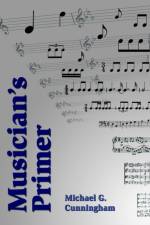 A Musician's Primer af Michael G. Cunningham