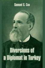 Diversions of a Diplomat in Turkey af Samuel S Cox