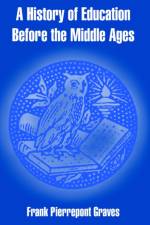A History of Education Before the Middle Ages af Frank Pierrepont Graves