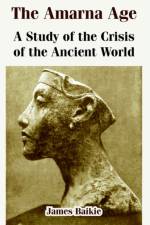 The Amarna Age af Professor James Baikie