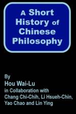 A Short History of Chinese Philosophy af Hou Wai-Lu