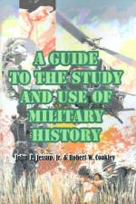 A Guide to the Study and Use of Military History af Robert W Coakley