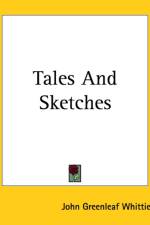 Tales And Sketches af John Greenleaf Whittier