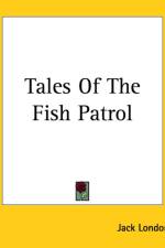 Tales Of The Fish Patrol af Jack London