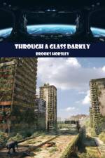 Through a Glass Darkly af Brooks Horsley