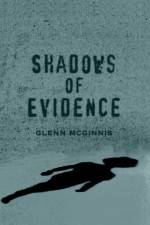 Shadows of Evidence af Glenn McGinnis