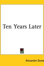 Ten Years Later af Alexandre Dumas