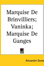 Marquise De Brinvilliers; Vaninka; Marquise De Ganges af Alexandre Dumas