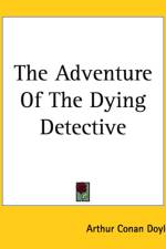 Adventure Of The Dying Detective af Sir Arthur Conan Doyle