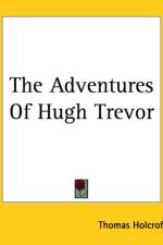 Adventures Of Hugh Trevor af Thomas Holcroft