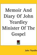 Memoir And Diary Of John Yeardley Minister Of The Gospel af John Yeardley