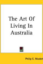 Art Of Living In Australia af Philip E. Muskett