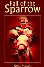 Fall of the Sparrow af Kent Mason