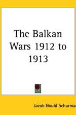 Balkan Wars 1912 to 1913 af Jacob Gould Schurman